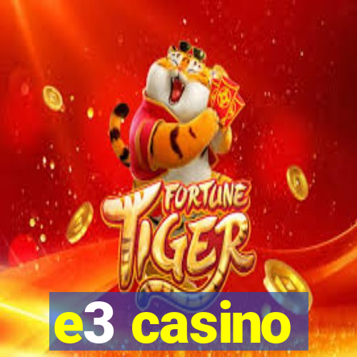 e3 casino